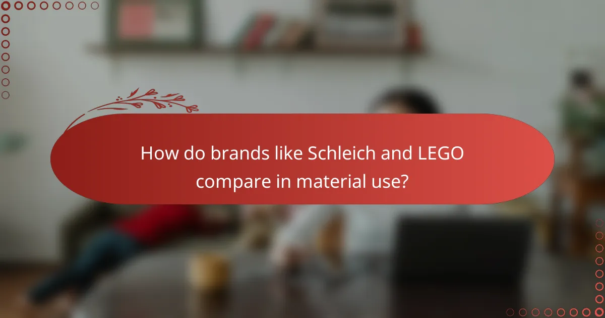 How do brands like Schleich and LEGO compare in material use?