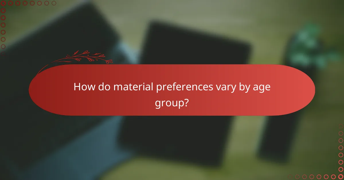 How do material preferences vary by age group?