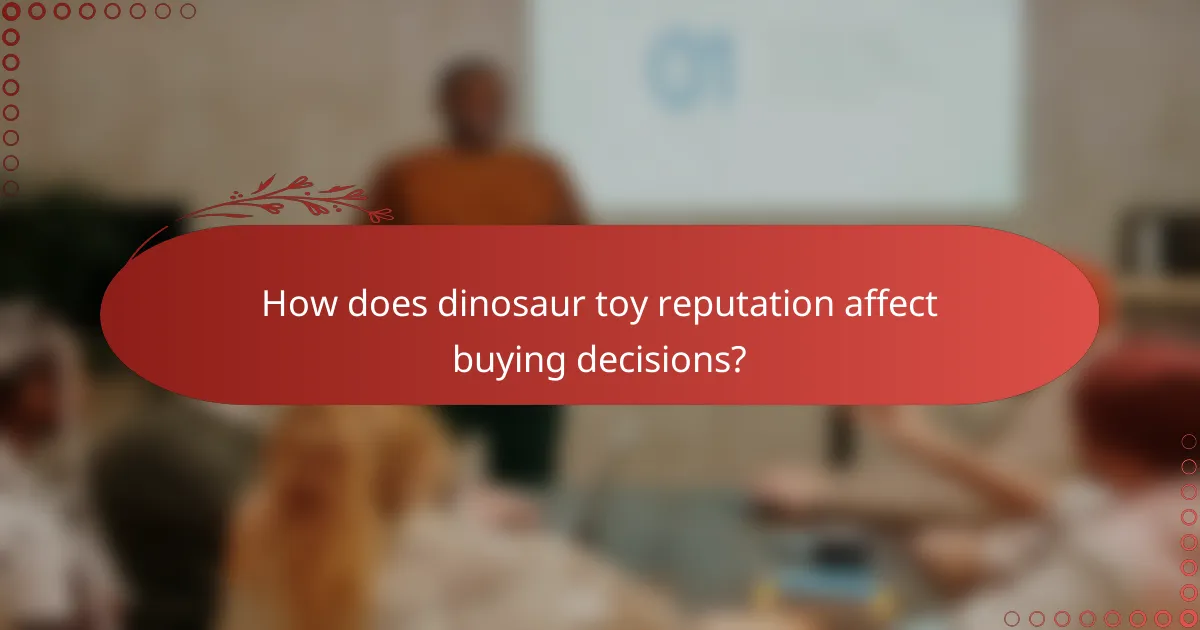 How does dinosaur toy reputation affect buying decisions?