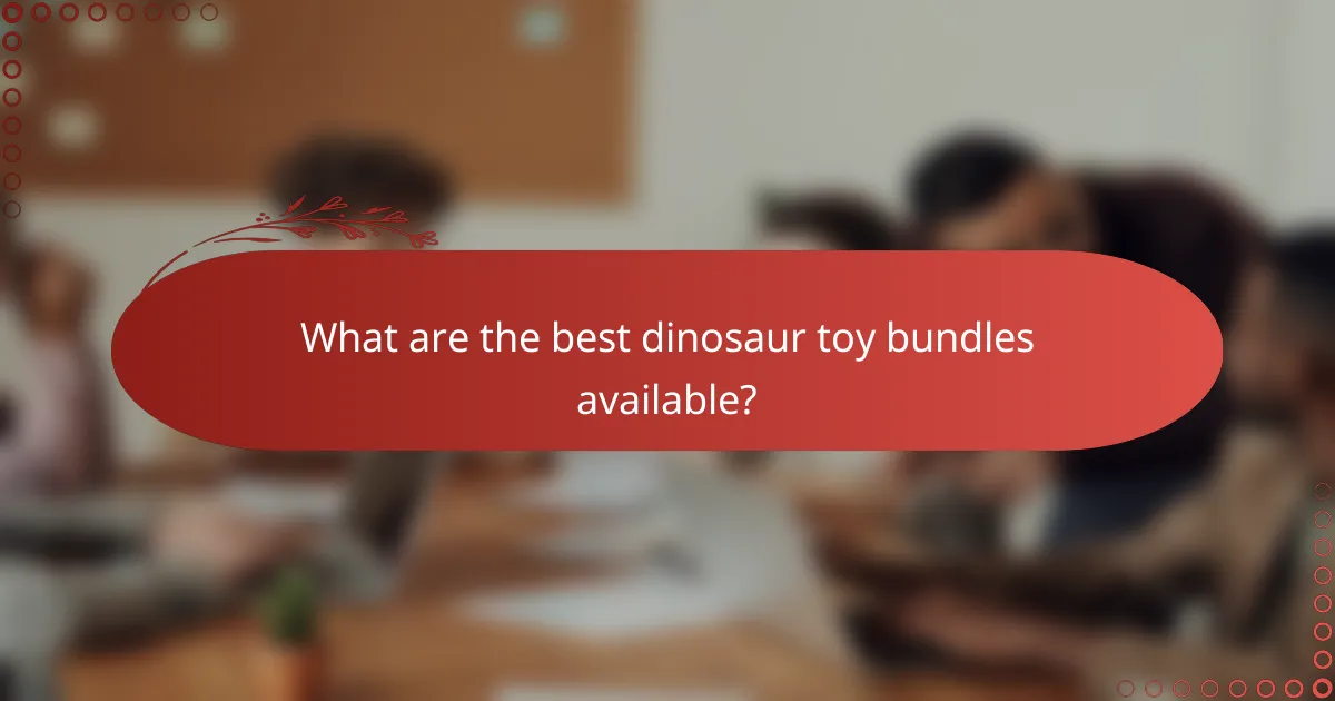 What are the best dinosaur toy bundles available?
