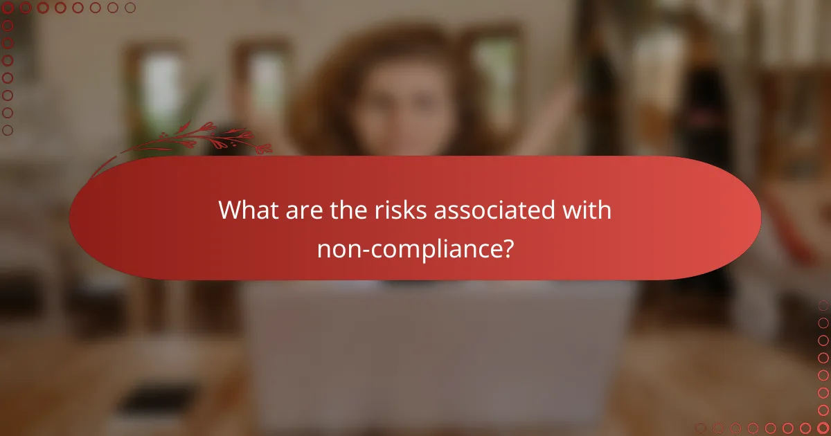What are the risks associated with non-compliance?