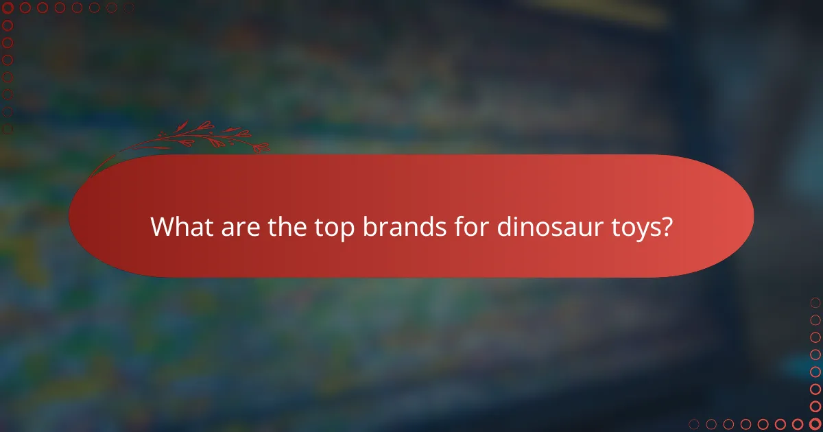 What are the top brands for dinosaur toys?