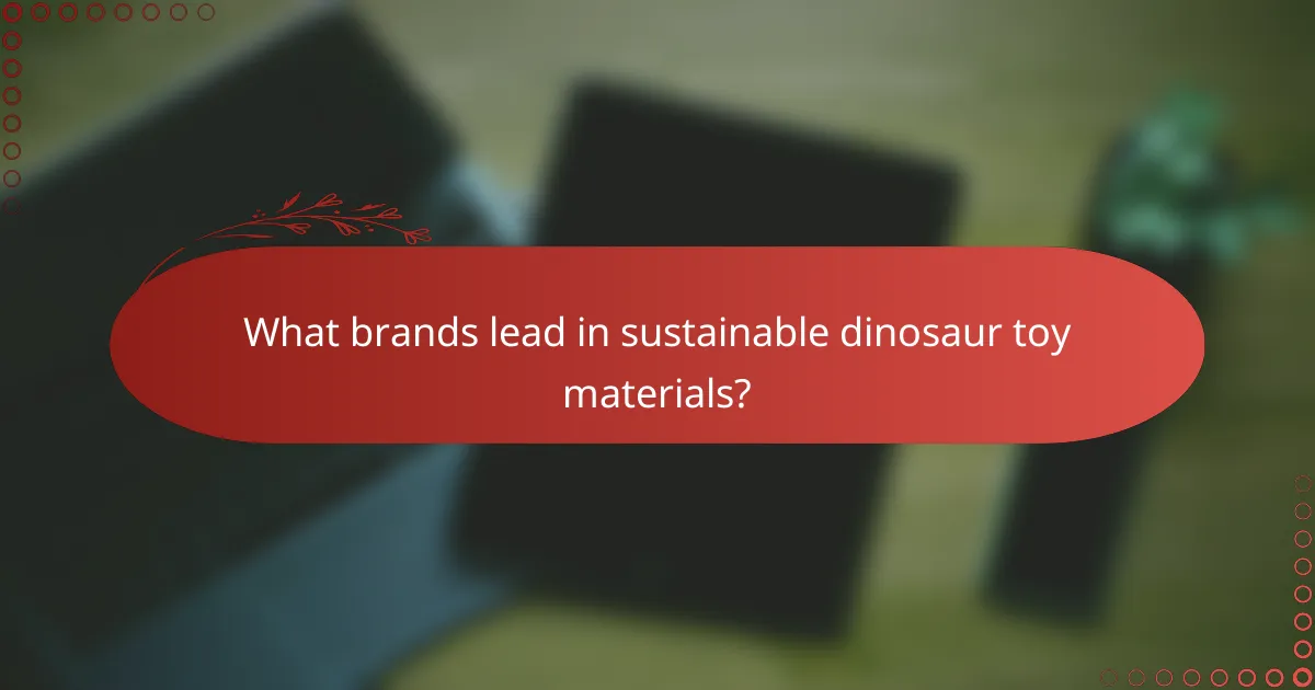 What brands lead in sustainable dinosaur toy materials?