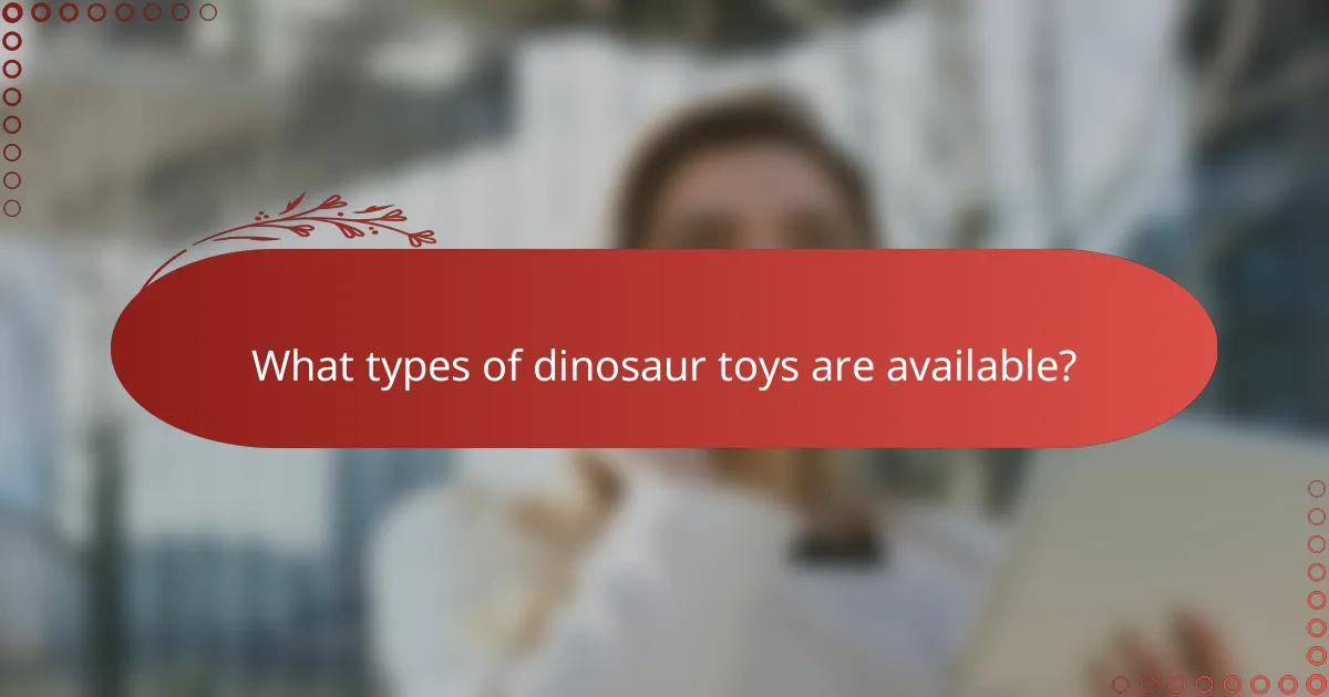 What types of dinosaur toys are available?