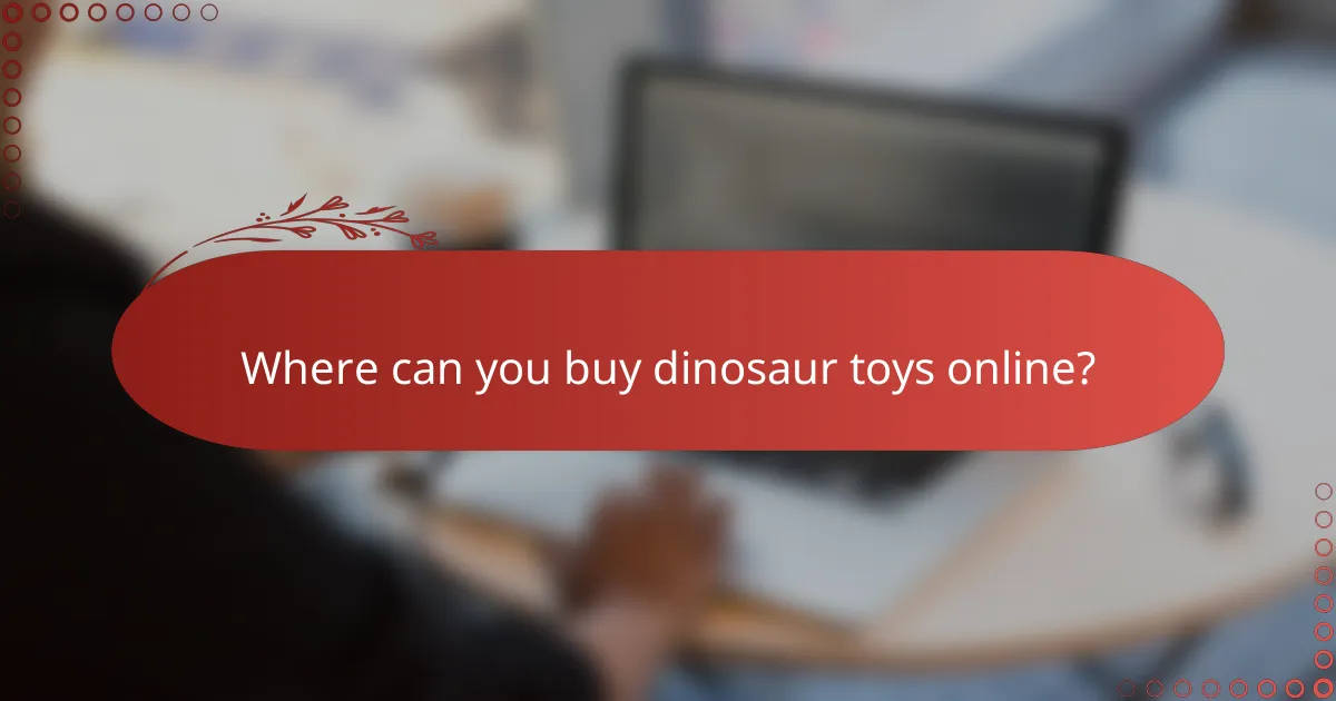 Where can you buy dinosaur toys online?