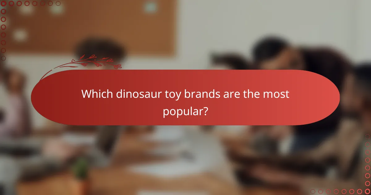Which dinosaur toy brands are the most popular?
